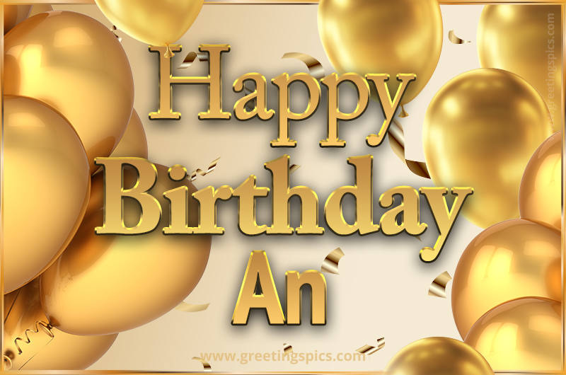 Happy Birthday An Card with golden confetti and balloons