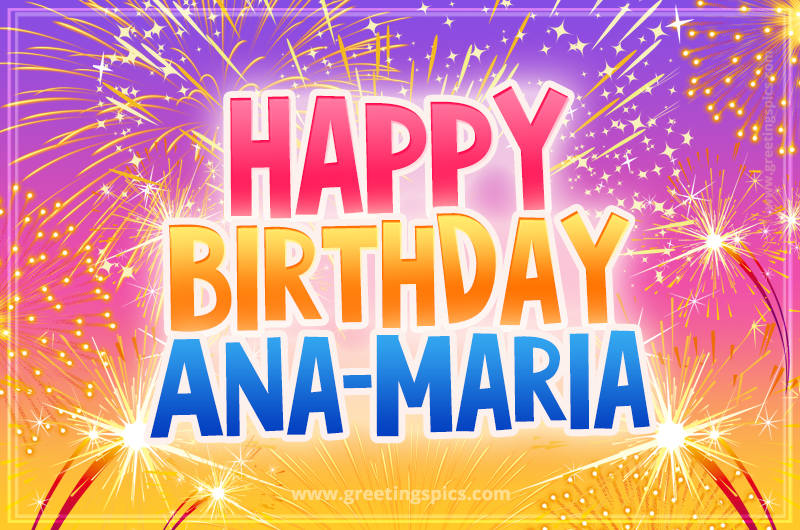 Happy Birthday Ana-Maria Picture with fireworks