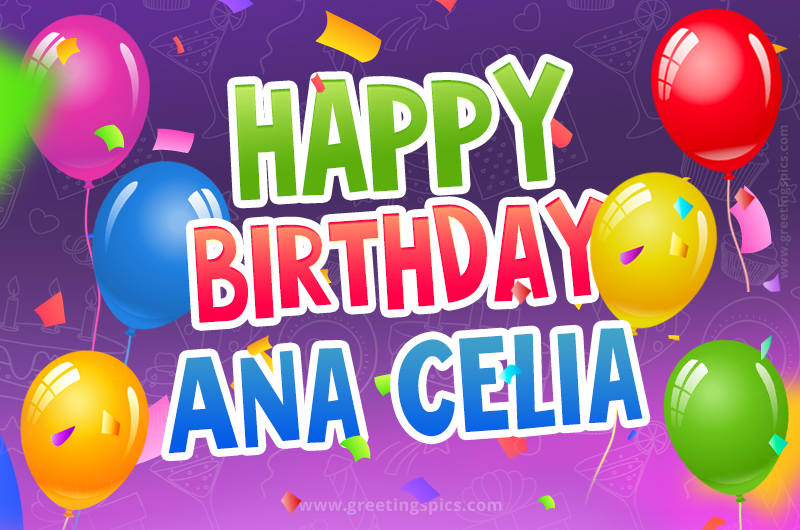 Happy Birthday Ana Celia Festive Greeting Card