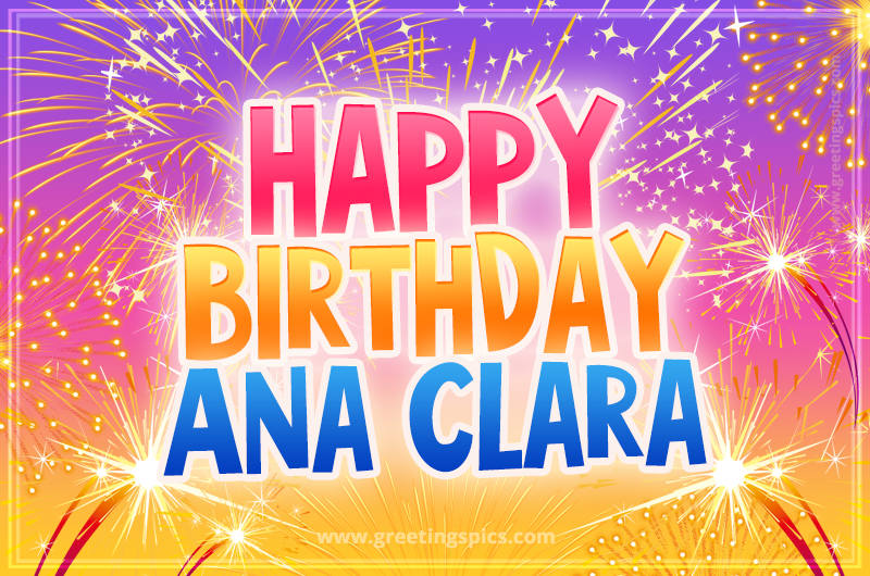 Happy Birthday Ana Clara Picture with fireworks