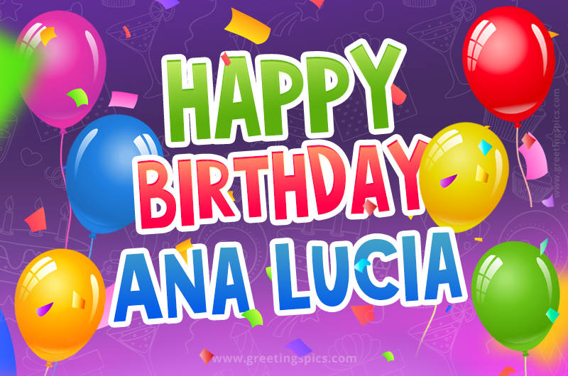 Happy Birthday Ana Lucia Festive Greeting Card