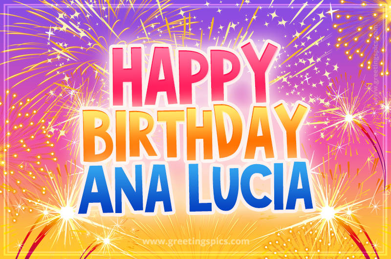 Happy Birthday Ana Lucia Picture with fireworks