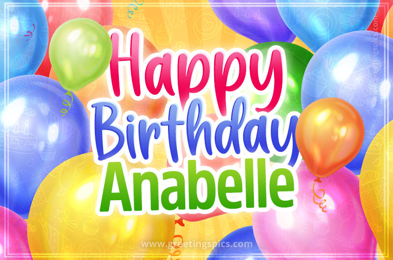 Happy Birthday Anabelle Image with colorful balloons