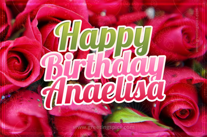 Happy Birthday Anaelisa beautiful Image with red roses