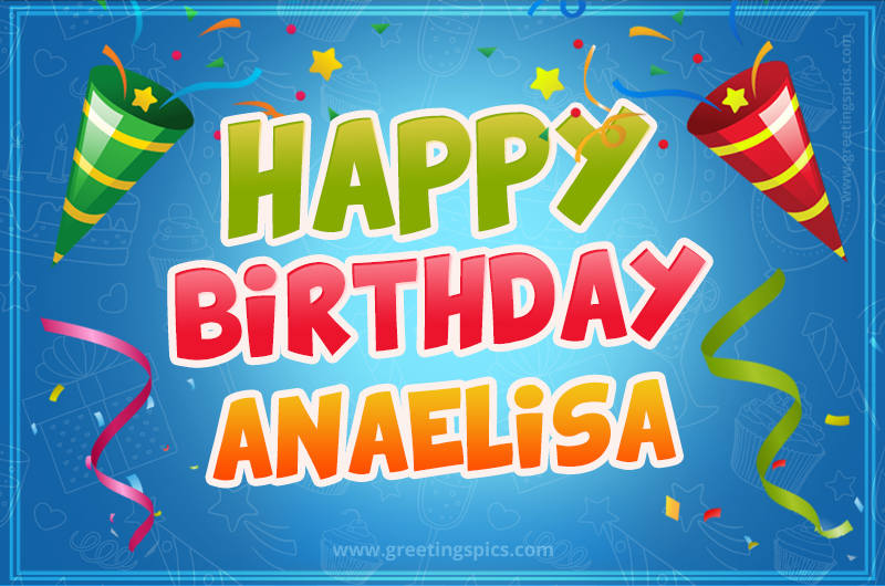 Happy Birthday Anaelisa picture with confetti and party poppers