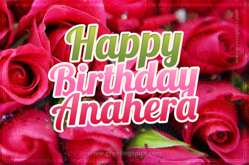 Happy Birthday Anahera beautiful Image with red roses