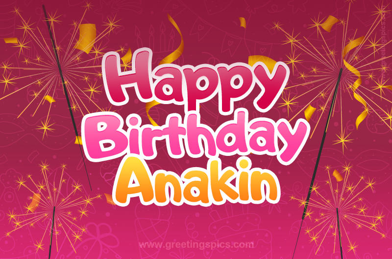 Happy Birthday Anakin Image with sparklers