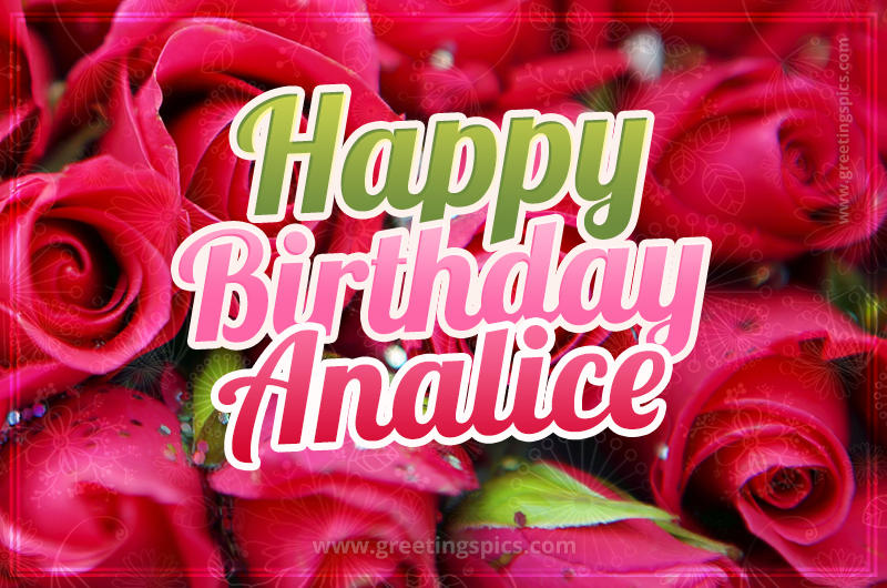 Happy Birthday Analice beautiful Image with red roses