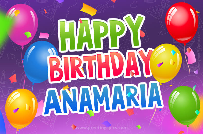 Happy Birthday Anamaria Festive Greeting Card