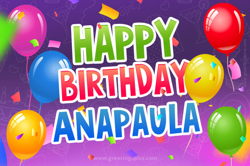 Happy Birthday Anapaula Festive Greeting Card