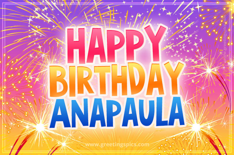 Happy Birthday Anapaula Picture with fireworks