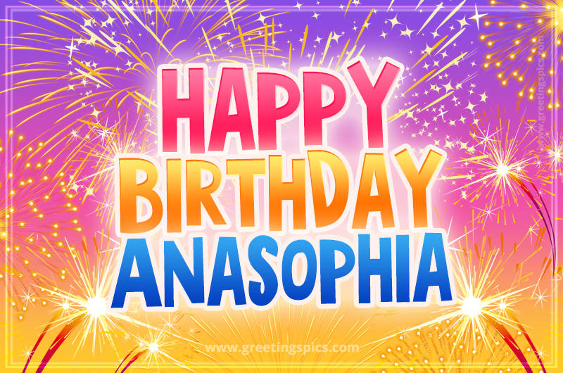 Happy Birthday Anasophia Picture with fireworks