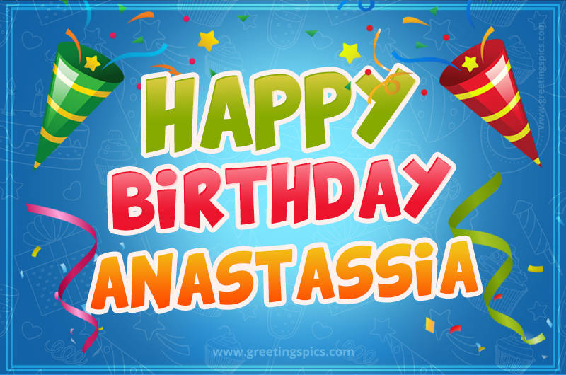 Happy Birthday Anastassia picture with confetti and party poppers