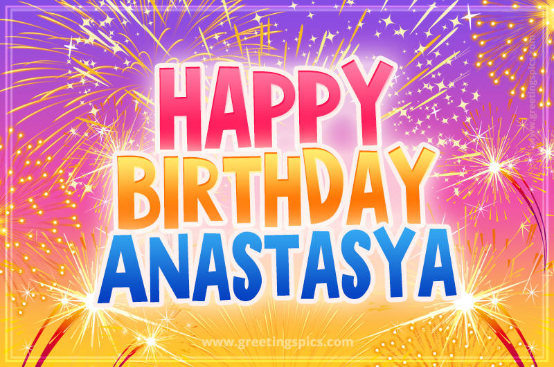 Happy Birthday Anastasya Picture with fireworks