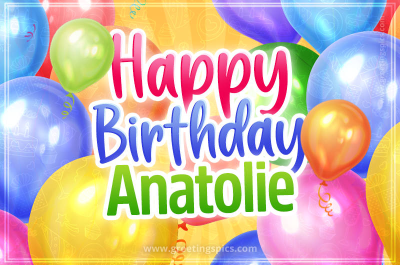 Happy Birthday Anatolie Image with colorful balloons