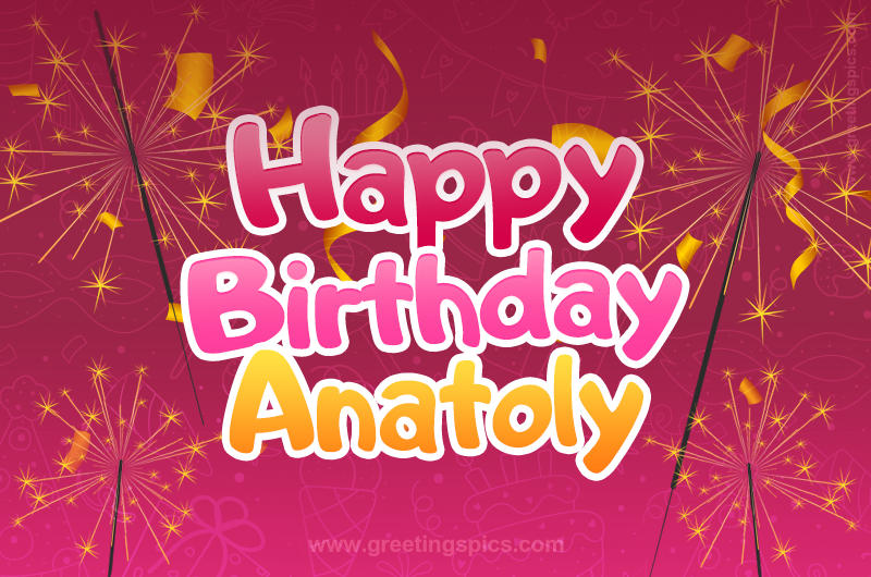 Happy Birthday Anatoly Image with sparklers