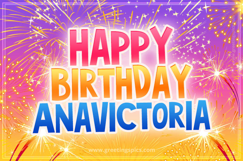 Happy Birthday Anavictoria Picture with fireworks