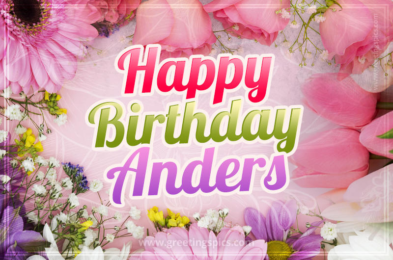 Happy Birthday Anders Picture with beautiful flowers