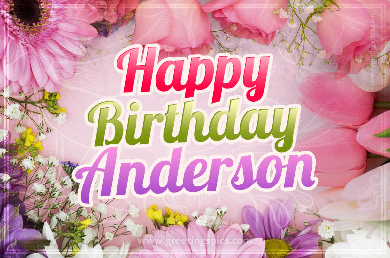 Happy Birthday Anderson Picture with beautiful flowers