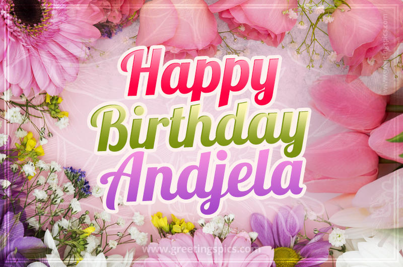 Happy Birthday Andjela Picture with beautiful flowers