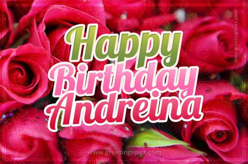 Happy Birthday Andreina beautiful Image with red roses