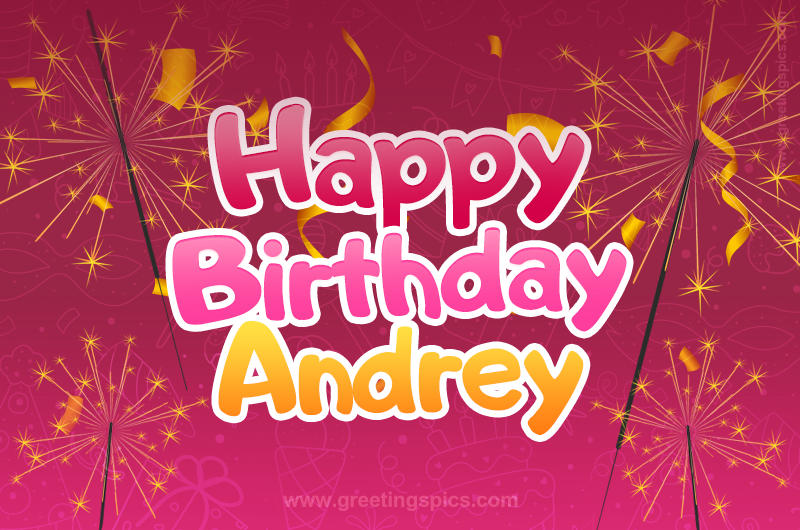 Happy Birthday Andrey Image with sparklers