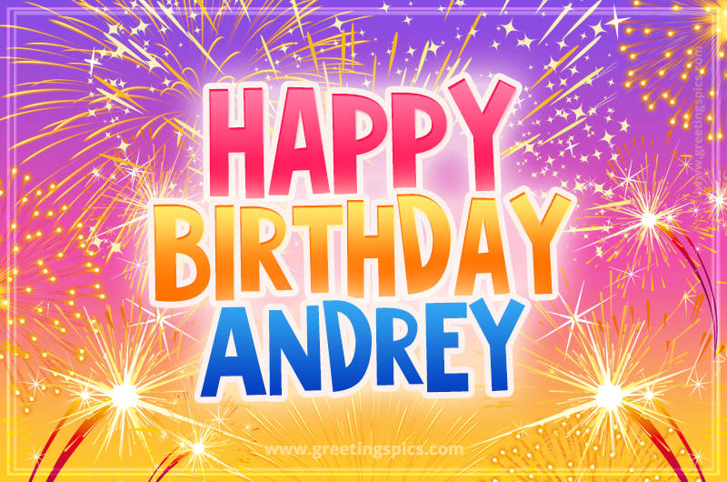 Happy Birthday Andrey Picture with fireworks