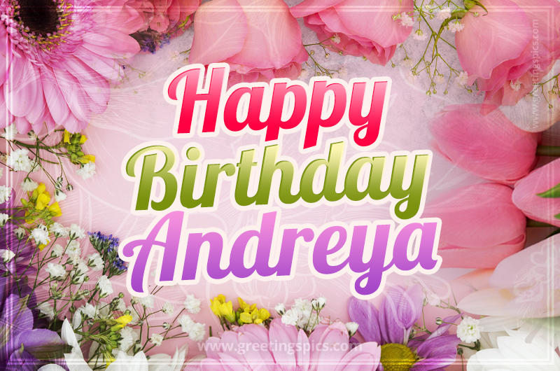 Happy Birthday Andreya Picture with beautiful flowers