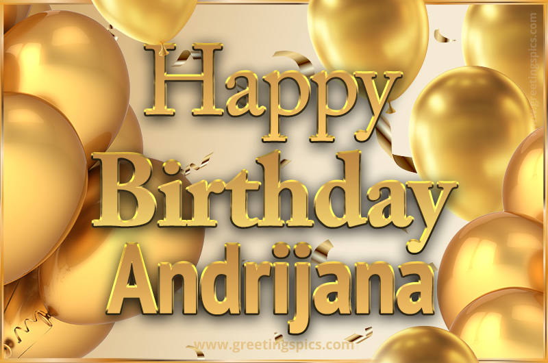 Happy Birthday Andrijana Card with golden confetti and balloons