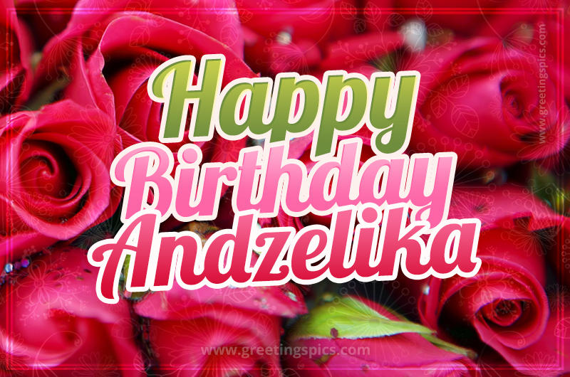 Happy Birthday Andzelika beautiful Image with red roses