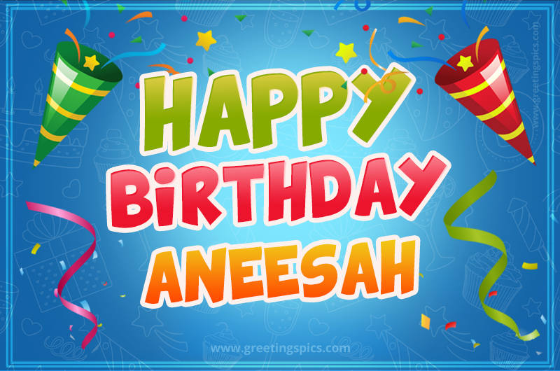 Happy Birthday Aneesah picture with confetti and party poppers