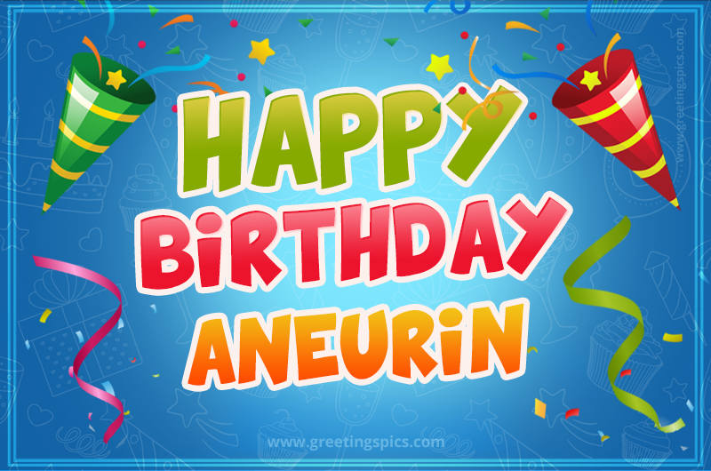 Happy Birthday Aneurin picture with confetti and party poppers