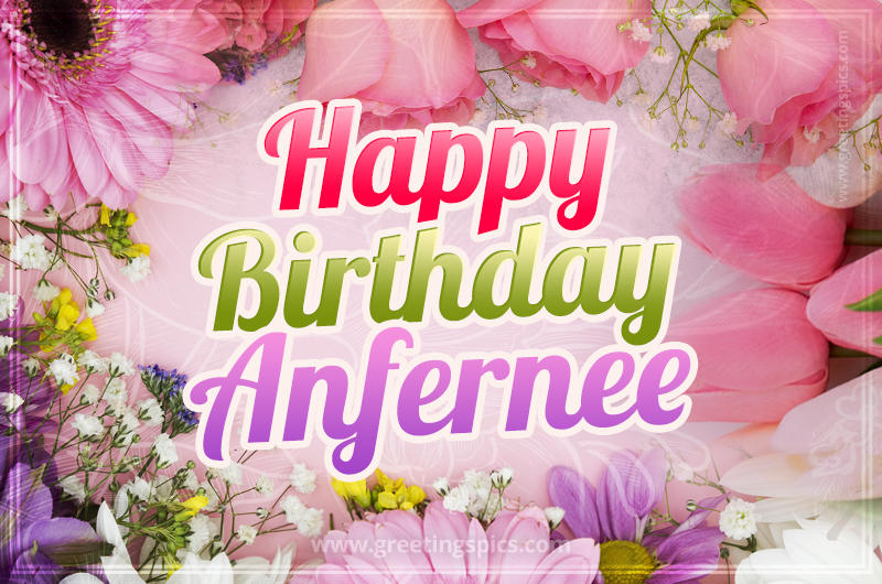 Happy Birthday Anfernee Picture with beautiful flowers