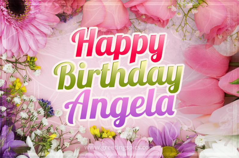 Happy Birthday Angela Picture with beautiful flowers