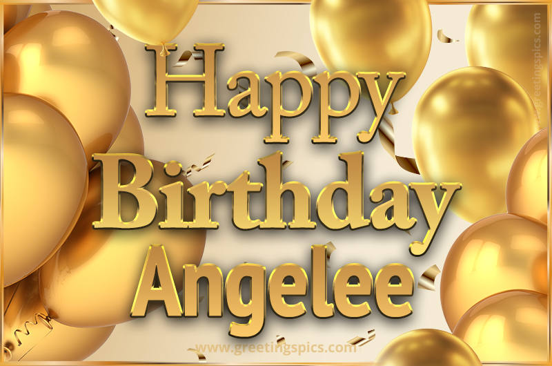 Happy Birthday Angelee Card with golden confetti and balloons