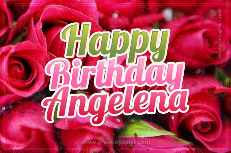 Happy Birthday Angelena beautiful Image with red roses