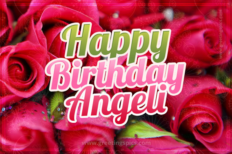 Happy Birthday Angeli beautiful Image with red roses