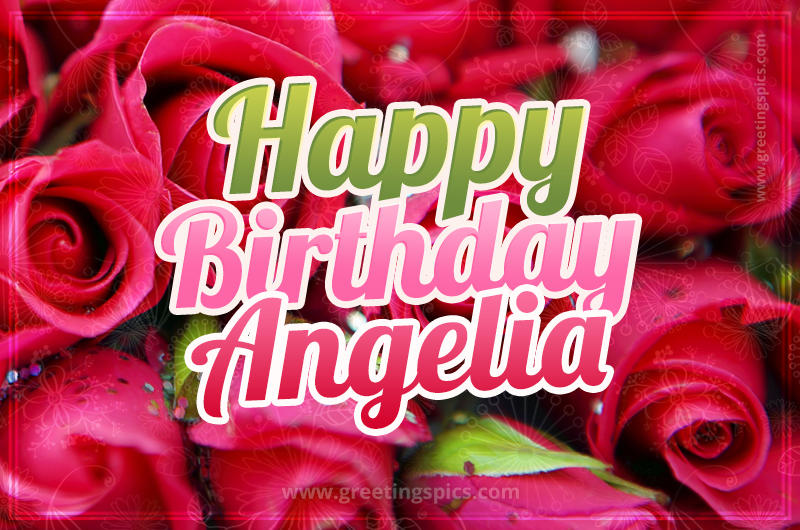 Happy Birthday Angelia beautiful Image with red roses