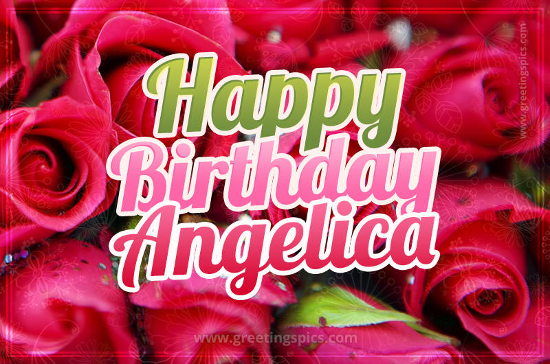 Happy Birthday Angelica beautiful Image with red roses