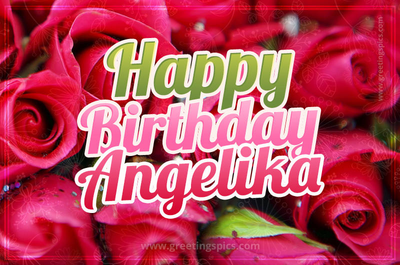 Happy Birthday Angelika beautiful Image with red roses