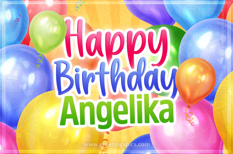 Happy Birthday Angelika Image with colorful balloons