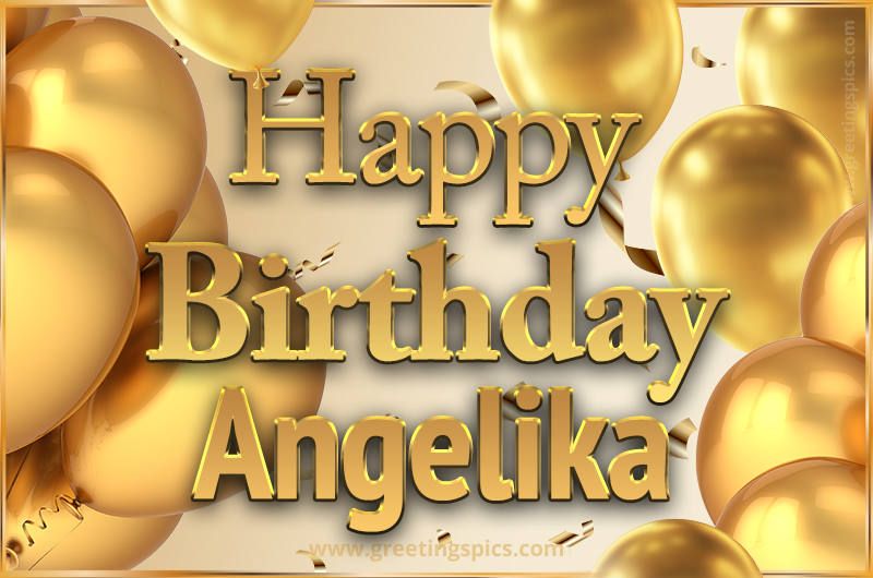 Happy Birthday Angelika Card with golden confetti and balloons