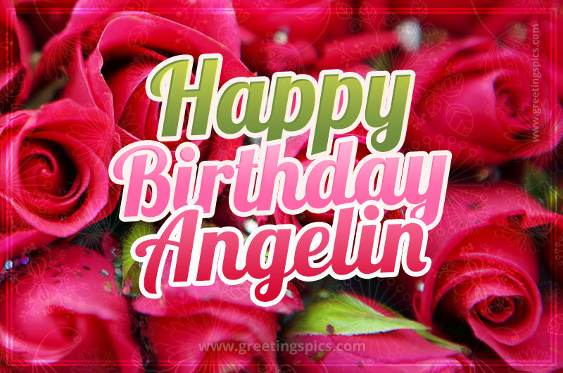 Happy Birthday Angelin beautiful Image with red roses