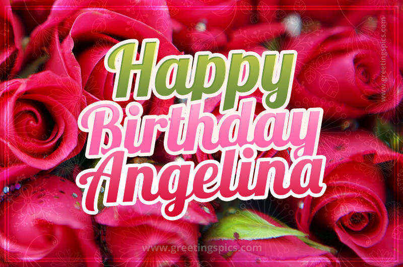 Happy Birthday Angelina beautiful Image with red roses