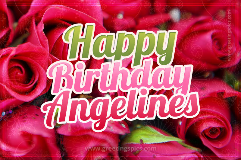 Happy Birthday Angelines beautiful Image with red roses