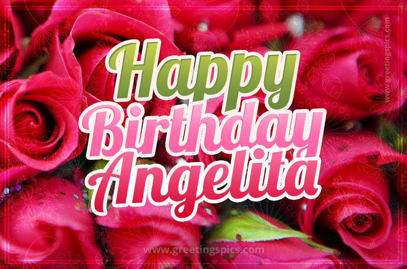 Happy Birthday Angelita beautiful Image with red roses