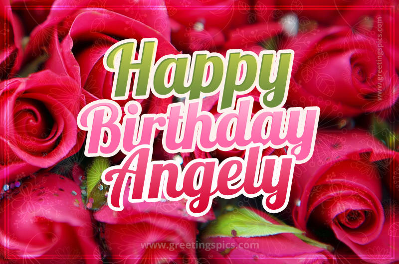 Happy Birthday Angely beautiful Image with red roses