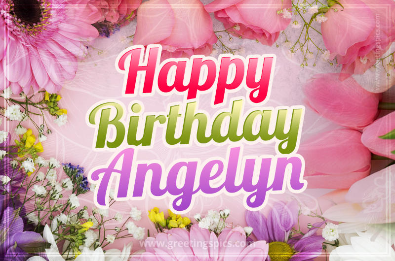 Happy Birthday Angelyn Picture with beautiful flowers