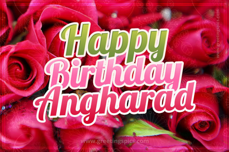 Happy Birthday Angharad beautiful Image with red roses