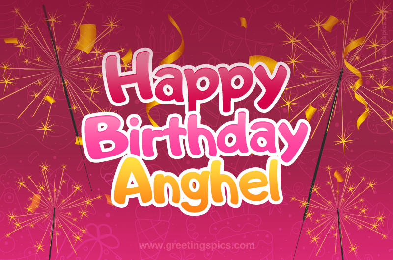 Happy Birthday Anghel Image with sparklers